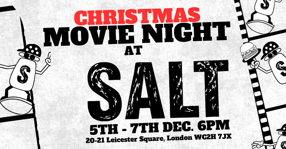 Promotional banner for Salt's Christmas Movie Night, featuring festive events from December 5th to 7th at 20-21 Leicester Square, London, starting at 6 PM